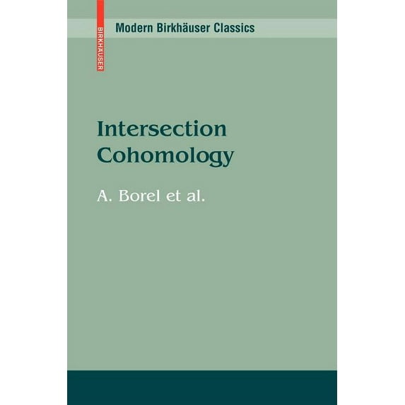 Modern Birkhäuser Classics Intersection Cohomology, (Paperback)