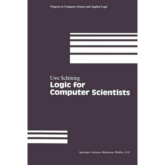 Modern Birkhuser Classics Logic for Computer Scientists, (Paperback)