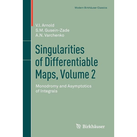 Modern Birkhuser Classics Singularities of Differentiable Maps, Volume 2: Monodromy and Asymptotics of Integrals, (Paperback)