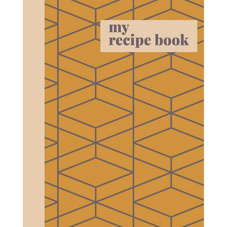 Modern Blank Recipe Journals and Cookbooks: My Recipe Book: Modern