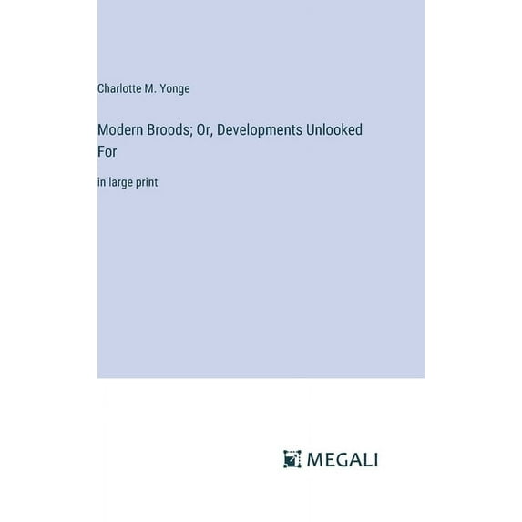 Modern Broods; Or, Developments Unlooked For: in large print (Hardcover)