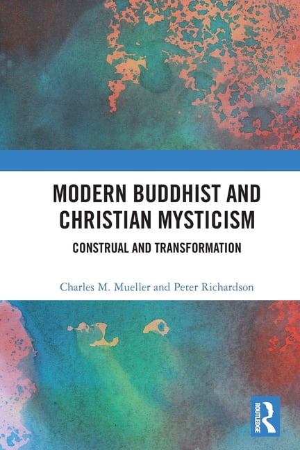 Modern Buddhist and Christian Mysticism: Construal and Transformation, (Paperback)