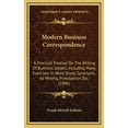 thumbnail image 1 of Modern Business Correspondence : A Practical Treatise On The Writing Of Business Letters, Including Many Exercises In Word Study, Synonyms, Ad Writing, Punctuation, Etc. (1906) (Hardcover), 1 of 1