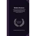 thumbnail image 1 of Modern Business : A Series Of Texts Prepared As Part Of The Modern Business Course And Service Of The Alexander Hamilton Institute, Volume 18 (Hardcover), 1 of 1