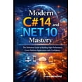 thumbnail image 1 of Modern C# 14 and .NET 10 Mastery: The Definitive Guide to Building High-Performance, Cross-Platform Applications with Co, (Paperback), 1 of 1
