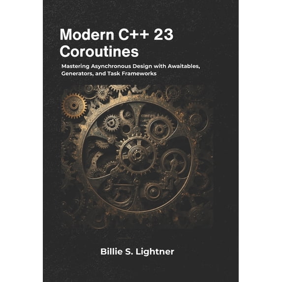 High-Performance C++ Engineering Modern C++ 23 Coroutines: Mastering ...