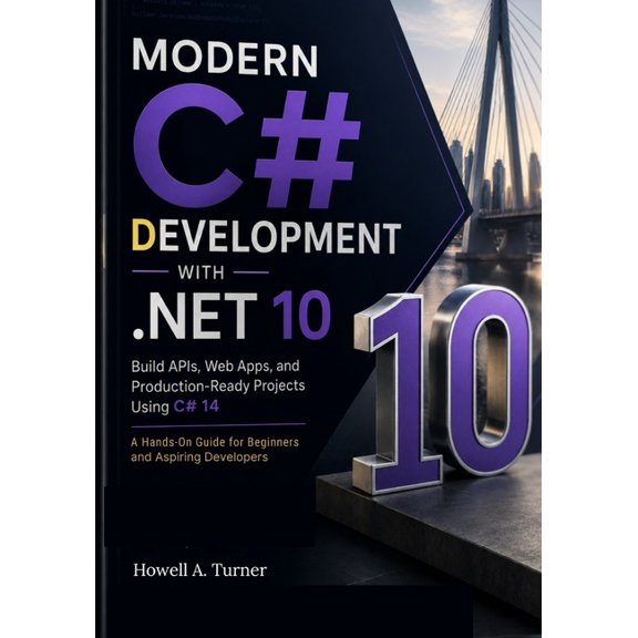 Modern C# Development with .NET 10: Build APIs, Web Apps, and Production-Ready Projects Using C# 14 - A Hands-On Guide f, (Paperback)