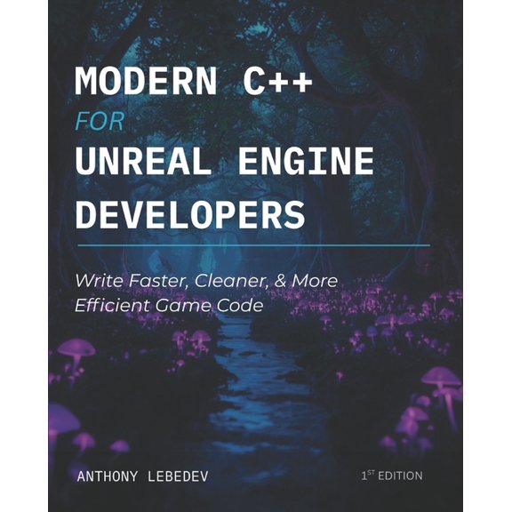 Modern C++ for Unreal Engine Developers: Write Faster, Cleaner, and More Efficient Game Code, (Paperback)