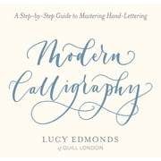 Modern Calligraphy A Step-by-Step Guide to Mastering Hand-Lettering Paperback