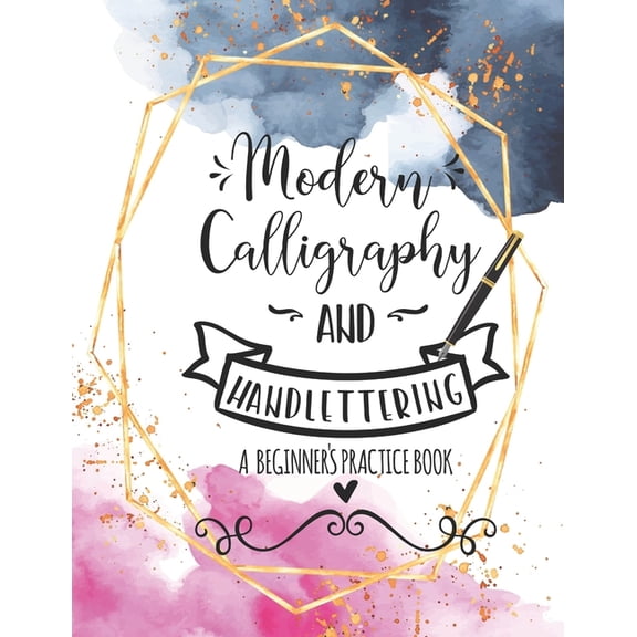 Modern Calligraphy and Handlettering A Beginner's Practice Book: Handwriting Practice for Adults Cursive Writing Pr, (Paperback)