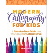 Modern Calligraphy for Kids A Step-By-Step Guide and Workbook for Lettering Fun, Paperback