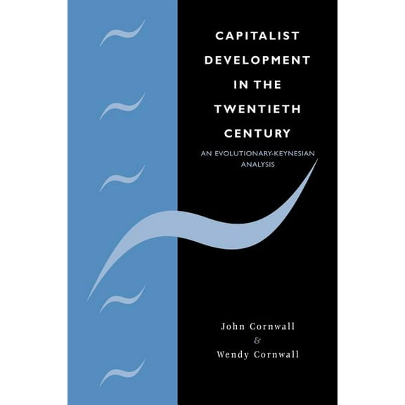 Modern Cambridge Economics Capitalist Development in the Twentieth Century: An Evolutionary-Keynesian Analysis, (Paperback)