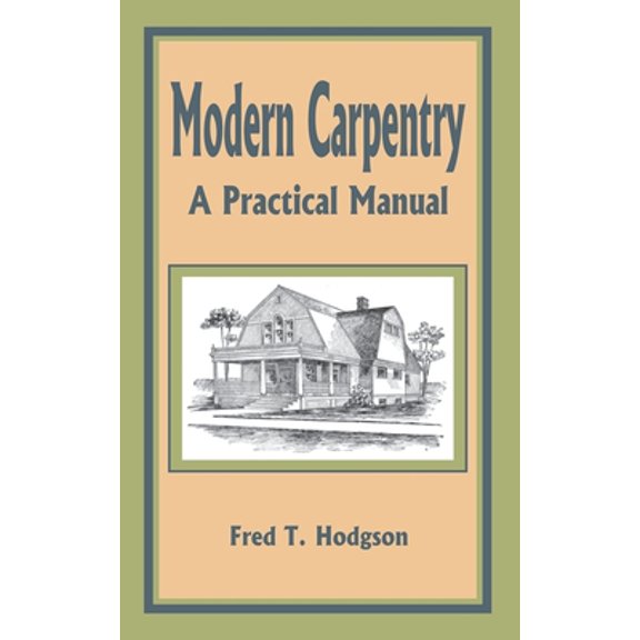 Modern Carpentry: A Practical Manual (Paperback)