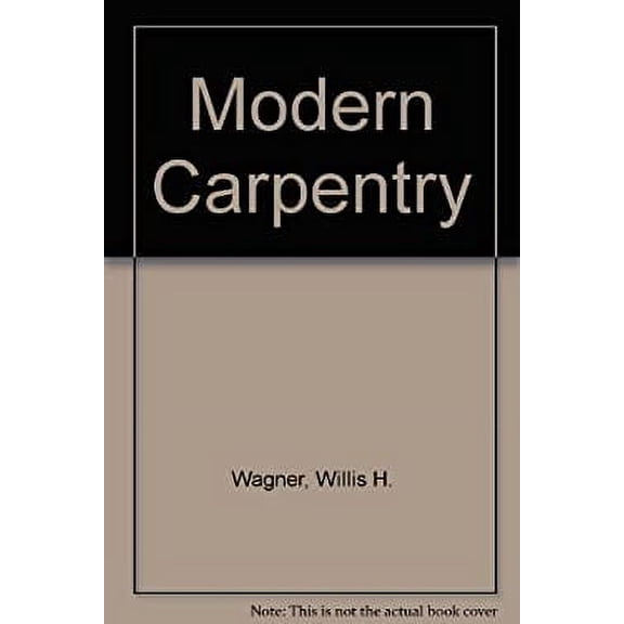 Pre-Owned Modern carpentry; building construction details in easy-to-understand form, (Paperback) 0870061623 9780870061622