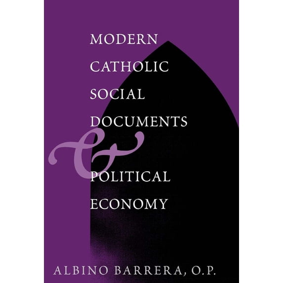Modern Catholic Social Documents and Political Economy, (Hardcover)