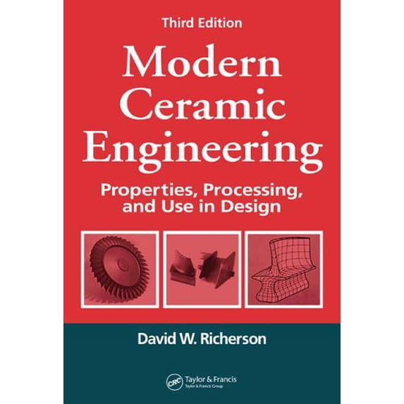 Pre-Owned Modern Ceramic Engineering: Properties, Processing, and Use in Design, 3rd Edition (Hardcover) 1574446932 9781574446937