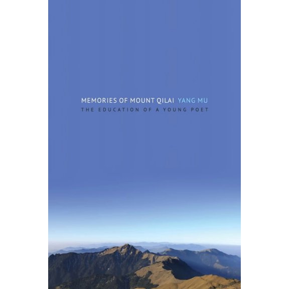 Modern Chinese Literature from Taiwan Memories of Mount Qilai: The Education of a Young Poet, (Hardcover)