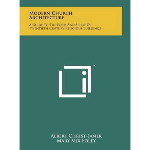 Modern Church Architecture : A Guide To The Form And Spirit Of Twentieth Century Religious Buildings