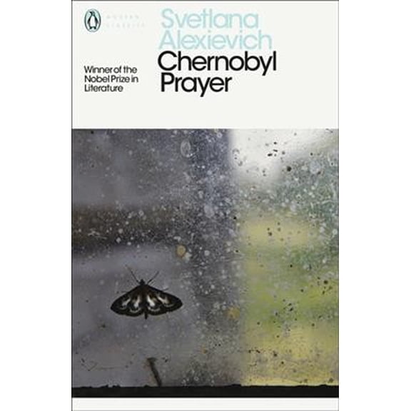 Modern Classics: Chernobyl Prayer : A Chronicle of the Future
