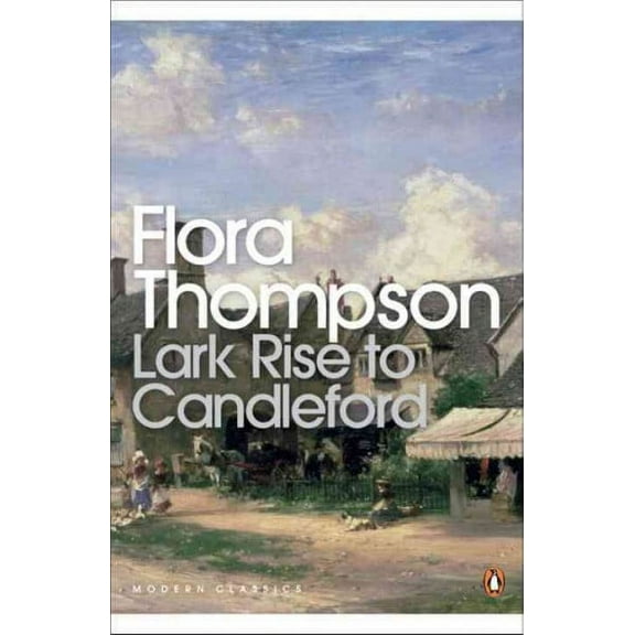 Modern Classics Lark Rise To Candleford a Trilogy