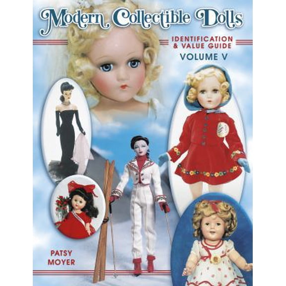Pre-Owned Modern Collectible Dolls: Identification & Value Guide (Hardcover) 1574322265 9781574322262