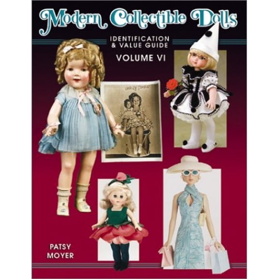 Pre-Owned Modern Collectible Dolls: Identification and Value Guide (Volume VI) (Hardcover) 1574322826 9781574322828