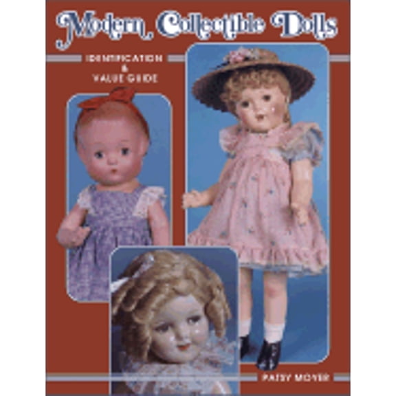 Modern Collectible Dolls: Modern Collectible Dolls : Identification and Value Guide (Hardcover)