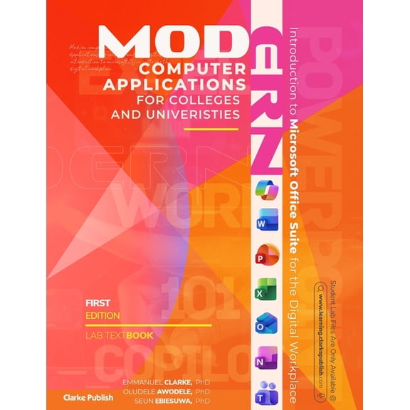 Modern Computer Applications for Colleges & Universities: Introduction to Microsoft Office Suite for the Digital Workpla, (Paperback)