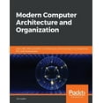 thumbnail image 1 of Modern Computer Architecture and Organization: Learn x86, ARM, and RISC-V architectures and the design of smartphones, PCs, and cloud servers (Paperback), 1 of 1