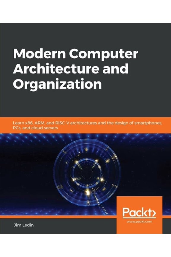 Modern Computer Architecture and Organization: Learn x86, ARM, and RISC-V architectures and the design of smartphones, P, (Paperback)