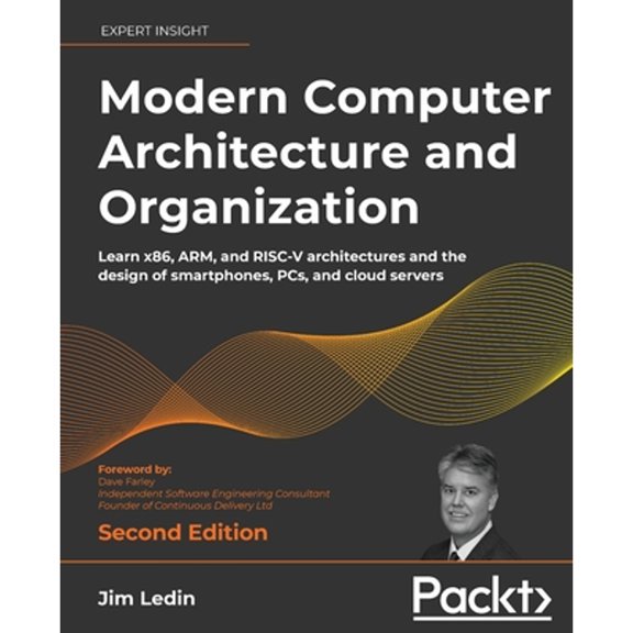 Pre-Owned Modern Computer Architecture and Organization - Second Edition: Learn x86, ARM, and RISC-V architectures and the design of smartphones, PCs, and cloud (Paperback) 1803234512 9781803234519