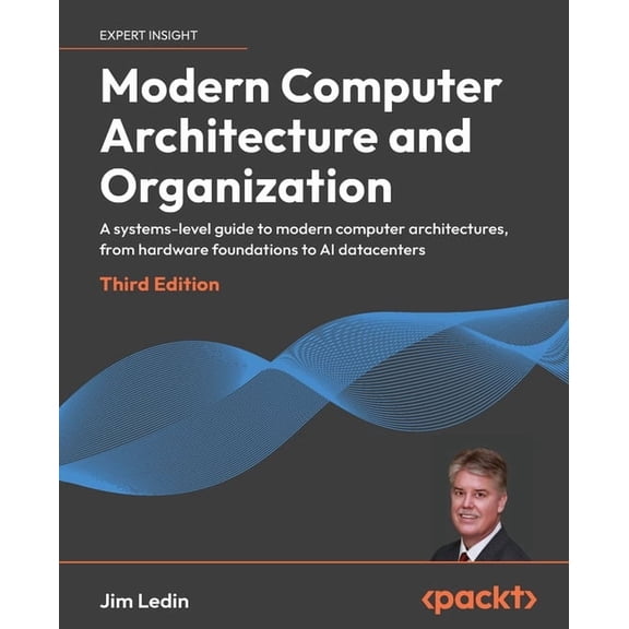 Modern Computer Architecture and Organization - Third Edition: A systems-level guide to modern computer architectures, f, (Paperback)