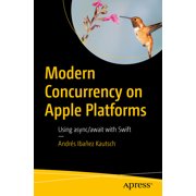 Modern Concurrency on Apple Platforms Using Async/Await with Swift, Paperback