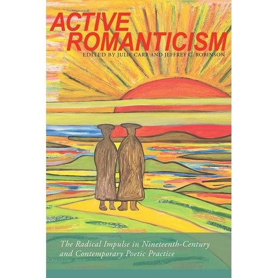 Modern and Contemporary Poetics: Active Romanticism : The Radical Impulse in Nineteenth-Century and Contemporary Poetic Practice (Edition 1) (Paperback)