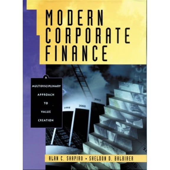 Pre-Owned Modern Corporate Finance: A Multidisciplinary Approach to Value Creation (Hardcover) 0130800988 9780130800985