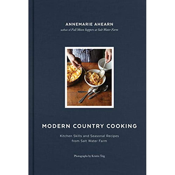 Pre-Owned Modern Country Cooking: Kitchen Skills and Seasonal Recipes from Salt Water Farm (Hardcover) 1611806542 9781611806540