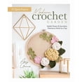thumbnail image 1 of Modern Crochet Garden: Stylish Flower & Succulent Patterns to Stitch in a Day (22 Quick Projects), (Hardcover), 1 of 2