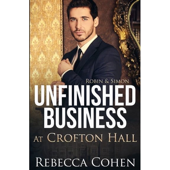 Modern Crofton Unfinished Business at Crofton Hall: Robin & Simon, (Paperback)