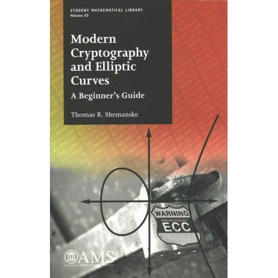 Modern Cryptography and Elliptic Curves: A Beginner's Guide (Paperback) by Thomas R Shemanske