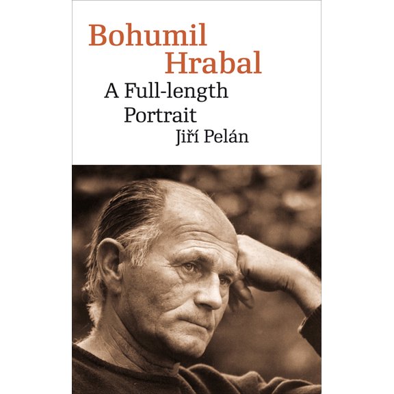 Modern Czech Classics: Bohumil Hrabal : A Full-Length Portrait (Paperback)