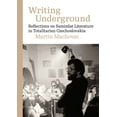 thumbnail image 1 of Modern Czech Classics: Writing Underground : Reflections on Samizdat Literature in Totalitarian Czechoslovakia (Paperback), 1 of 1
