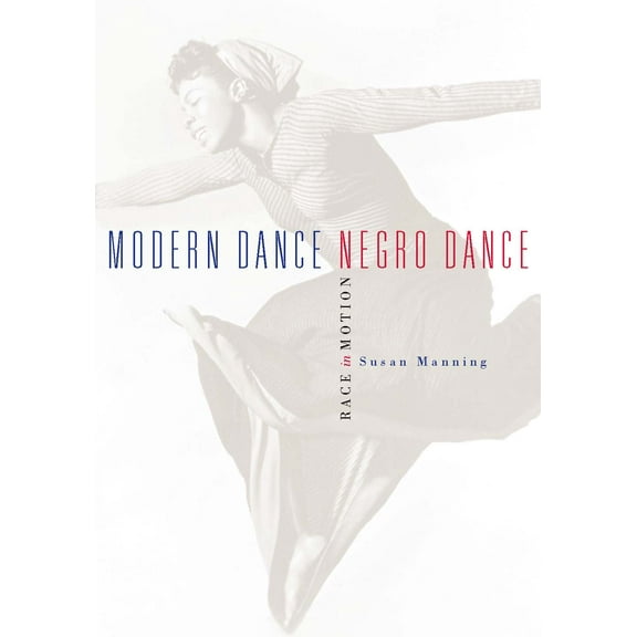 Modern Dance, Negro Dance : Race in Motion (Paperback)