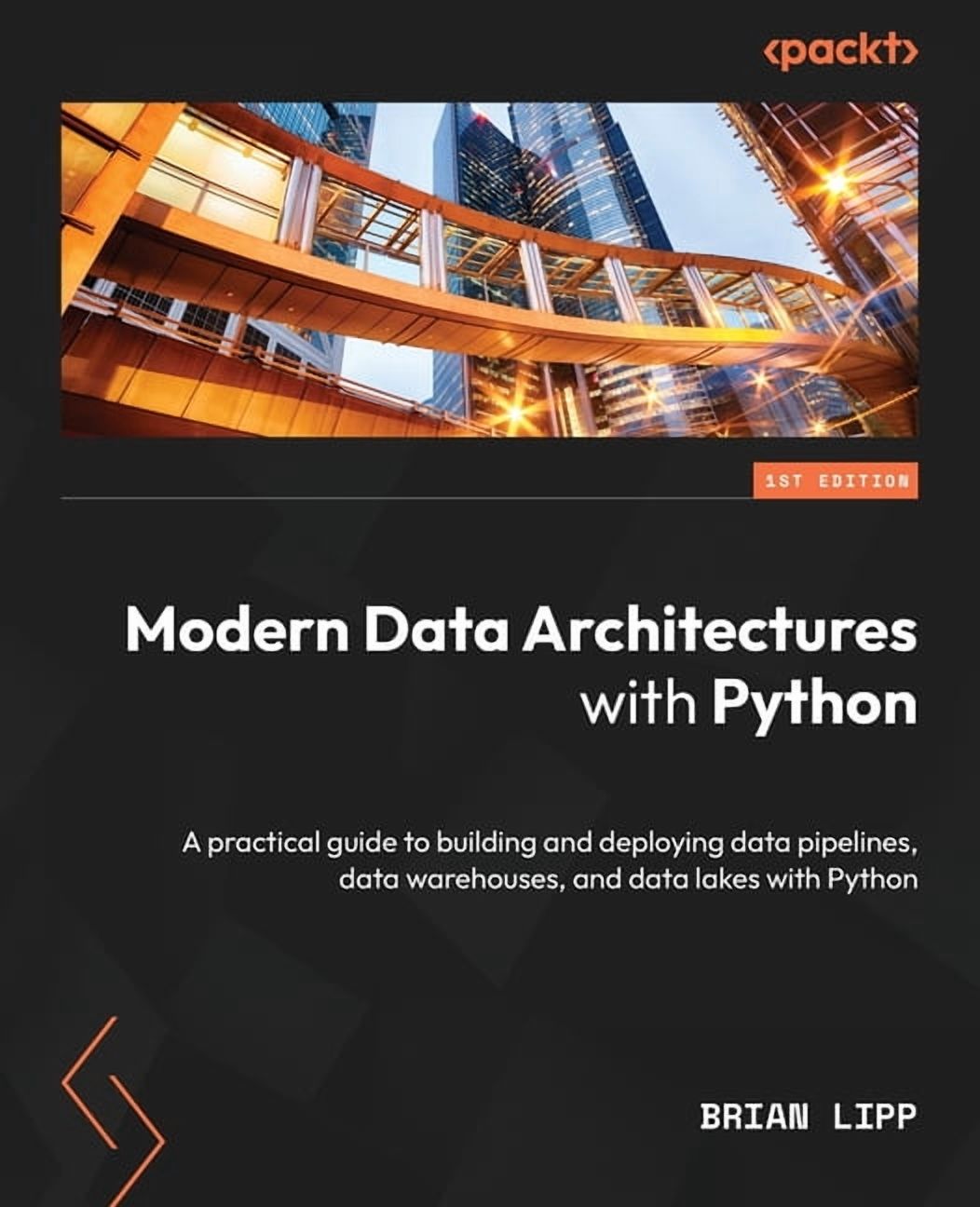 Modern Data Architectures with Python: A practical guide to building ...