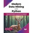 thumbnail image 1 of Modern Data Mining with Python: A Risk-Managed Approach to Developing and Deploying Explainable and Efficient Algorithms Using Modelops (Paperback), 1 of 1