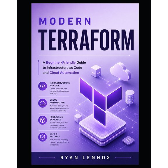Modern Data Technologies for Beginners Modern Terraform: A Beginner-Friendly Guide to Infrastructure as Code and Cloud Automation, Book 5, (Paperback)