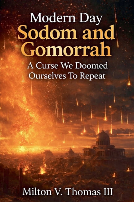 Modern Day Sodom and Gomorrah: A Curse We Doomed Ourselves To Repeat, (Paperback)