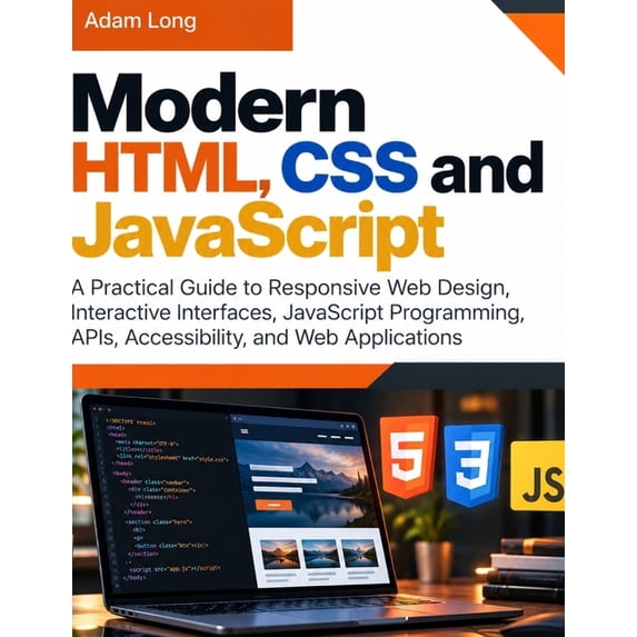 The Modern Developer Modern HTML, CSS and JavaScript: A Practical Guide ...