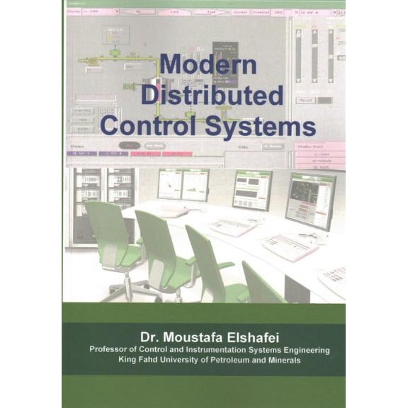 Modern Distributed Control Systems: A comprehensive coverage of DCS technologies and standards (Paperback) by Dr. Moustafa Elshafei