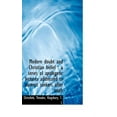 thumbnail image 1 of Modern Doubt and Christian Belief : A Series of Apologetic Lectures Addressed to Earnest Seekers Aft (Hardcover), 1 of 1