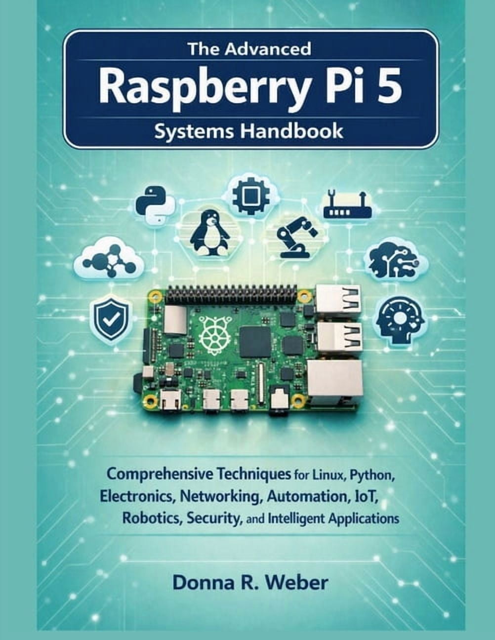 The Modern Engineer's Library The Advanced Raspberry Pi 5 Systems ...
